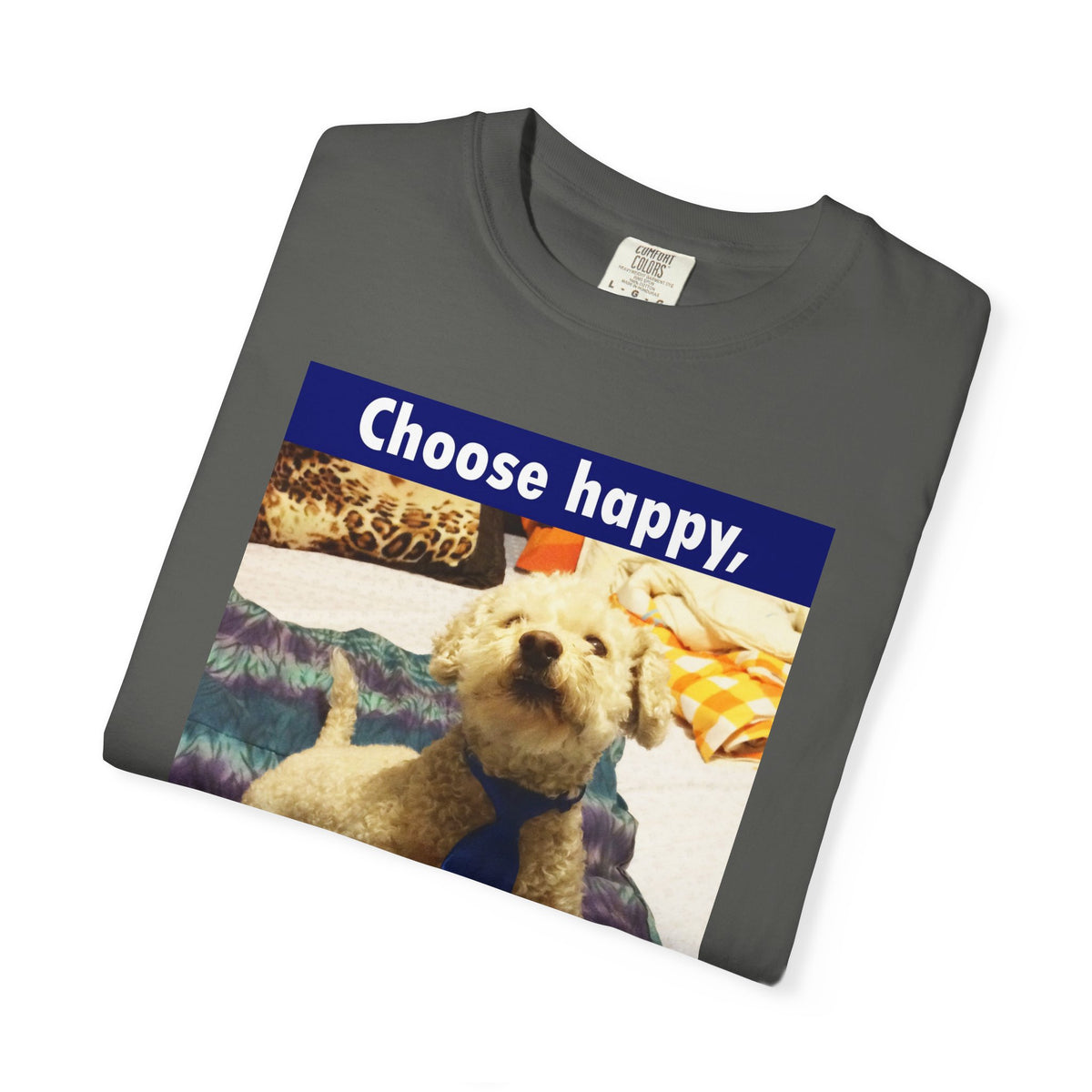 Choose Happy Puppy T-Shirt — "Choose happy, be happy." Motivational Dog Tee
