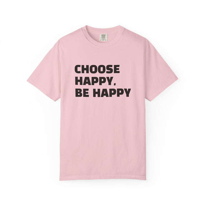 Choose Happy, Be Happy T-Shirt — Positive Message Graphic Tee