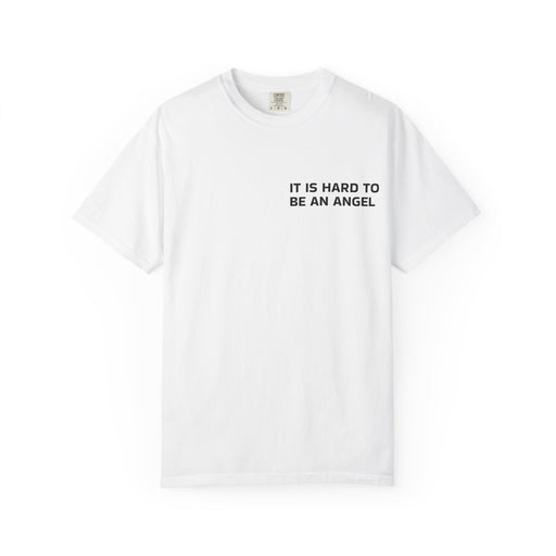 It Is Hard To Be An Angel Tee — Minimalist Quote Graphic T-Shirt