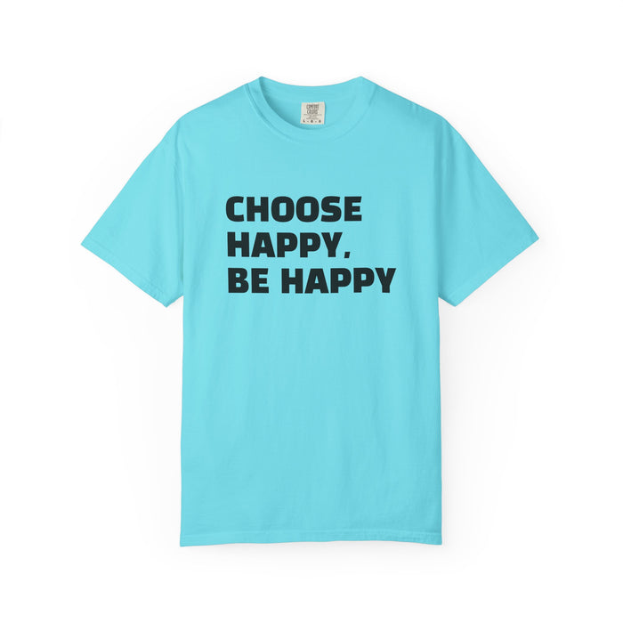 Choose Happy, Be Happy T-Shirt — Positive Message Graphic Tee