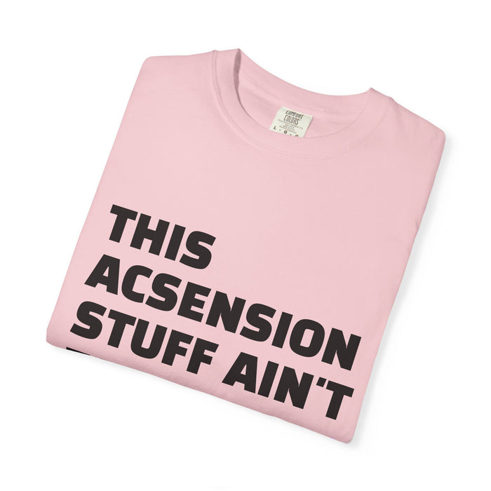 Ascension Quote T-Shirt — "This Ascension Stuff Ain't Easy" Spiritual Tee