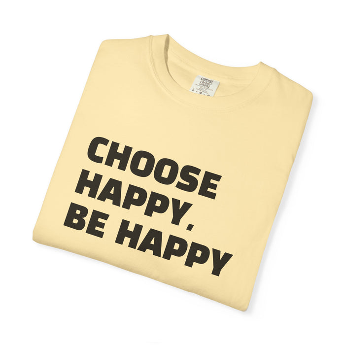 Choose Happy, Be Happy T-Shirt — Positive Message Graphic Tee