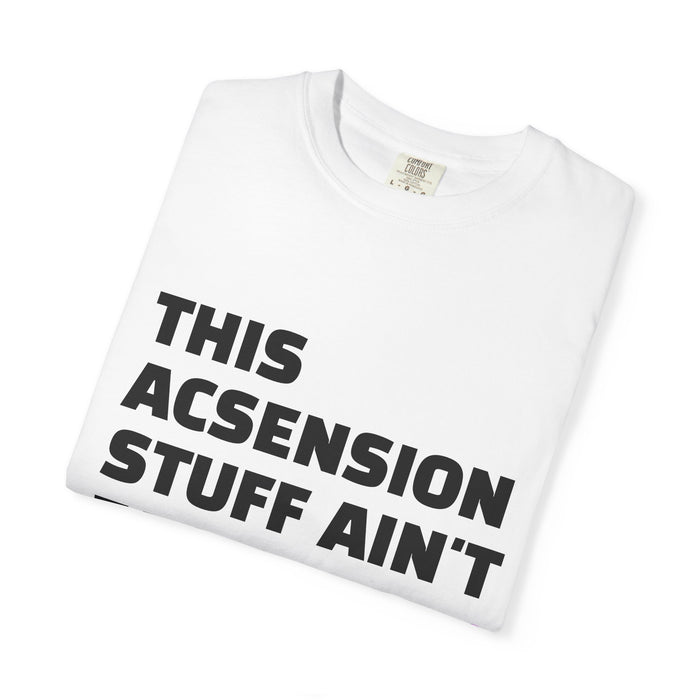 Ascension Quote T-Shirt — "This Ascension Stuff Ain't Easy" Spiritual Tee