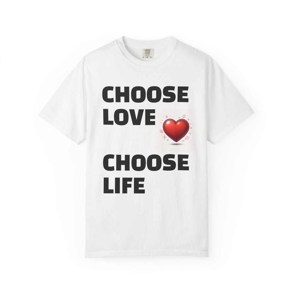 Choose Love Choose Life T-Shirt — Heart Message Tee