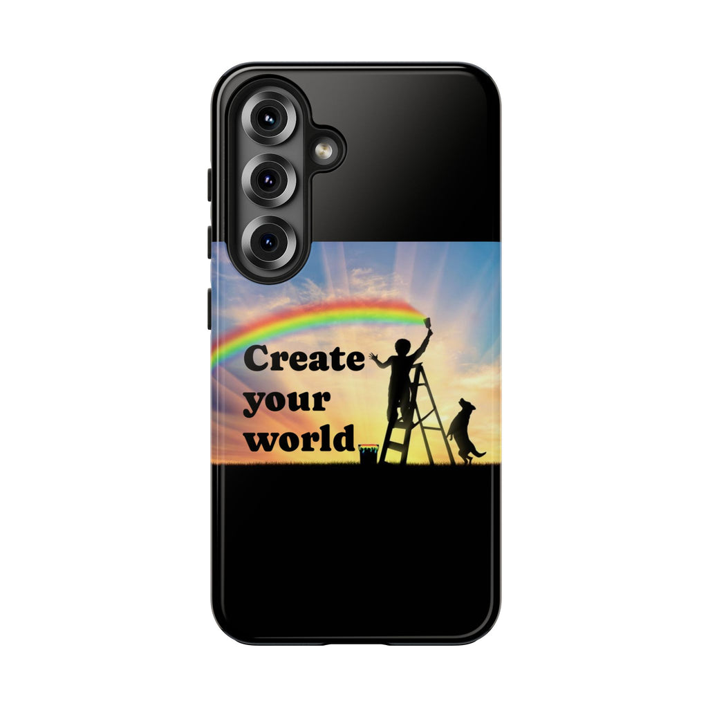 Create Your World Tough Phone Case – Inspirational Rainbow Art Protective Cover