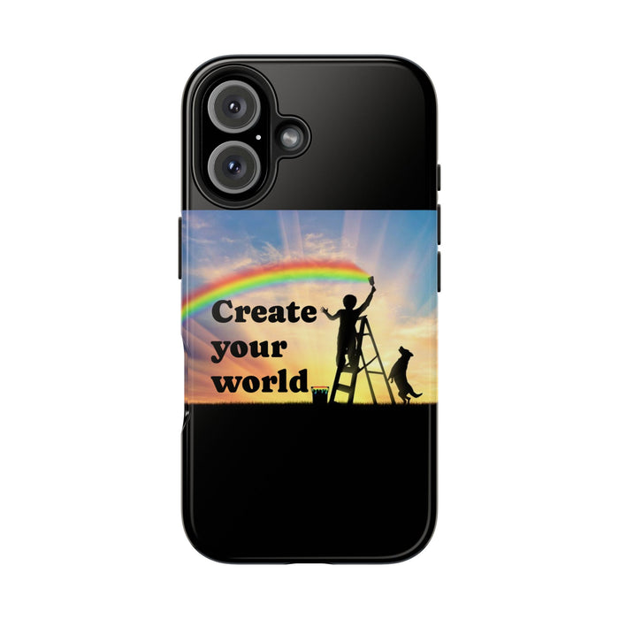 Create Your World Tough Phone Case – Inspirational Rainbow Art Protective Cover