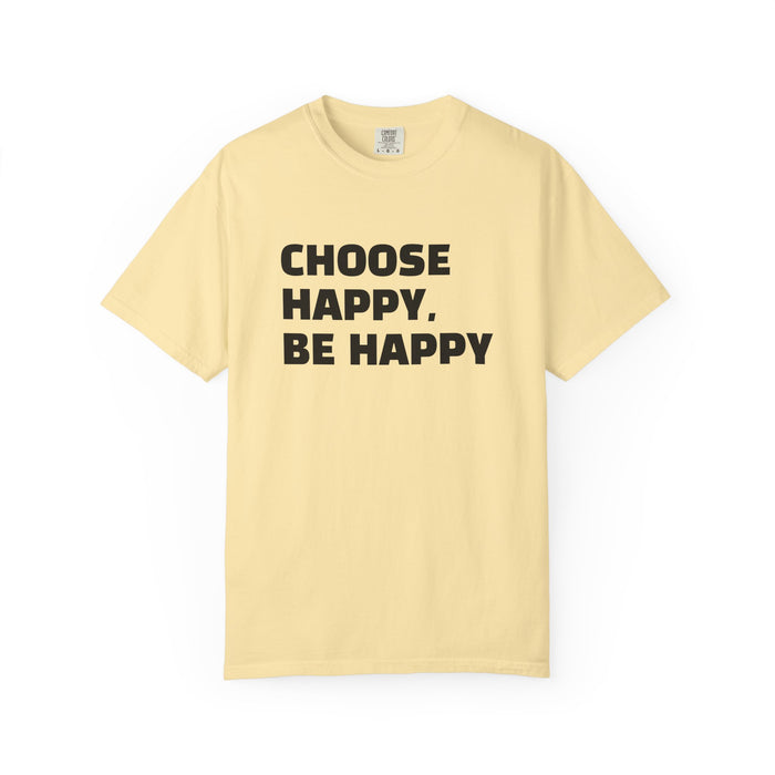 Choose Happy, Be Happy T-Shirt — Positive Message Graphic Tee