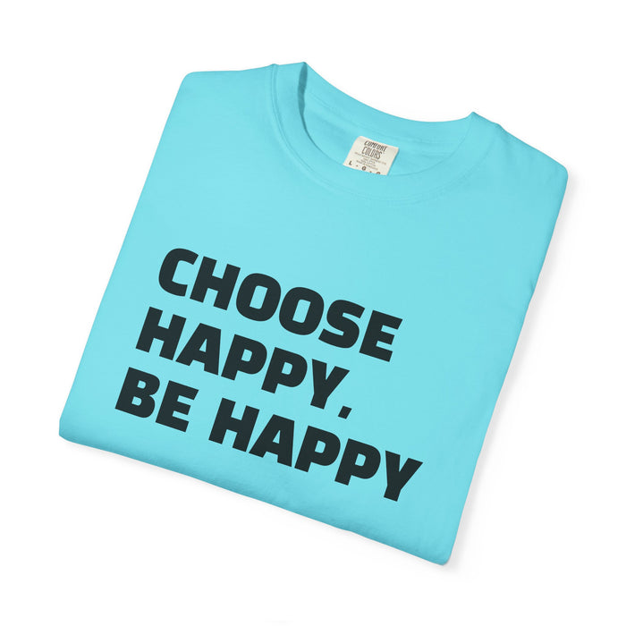 Choose Happy, Be Happy T-Shirt — Positive Message Graphic Tee