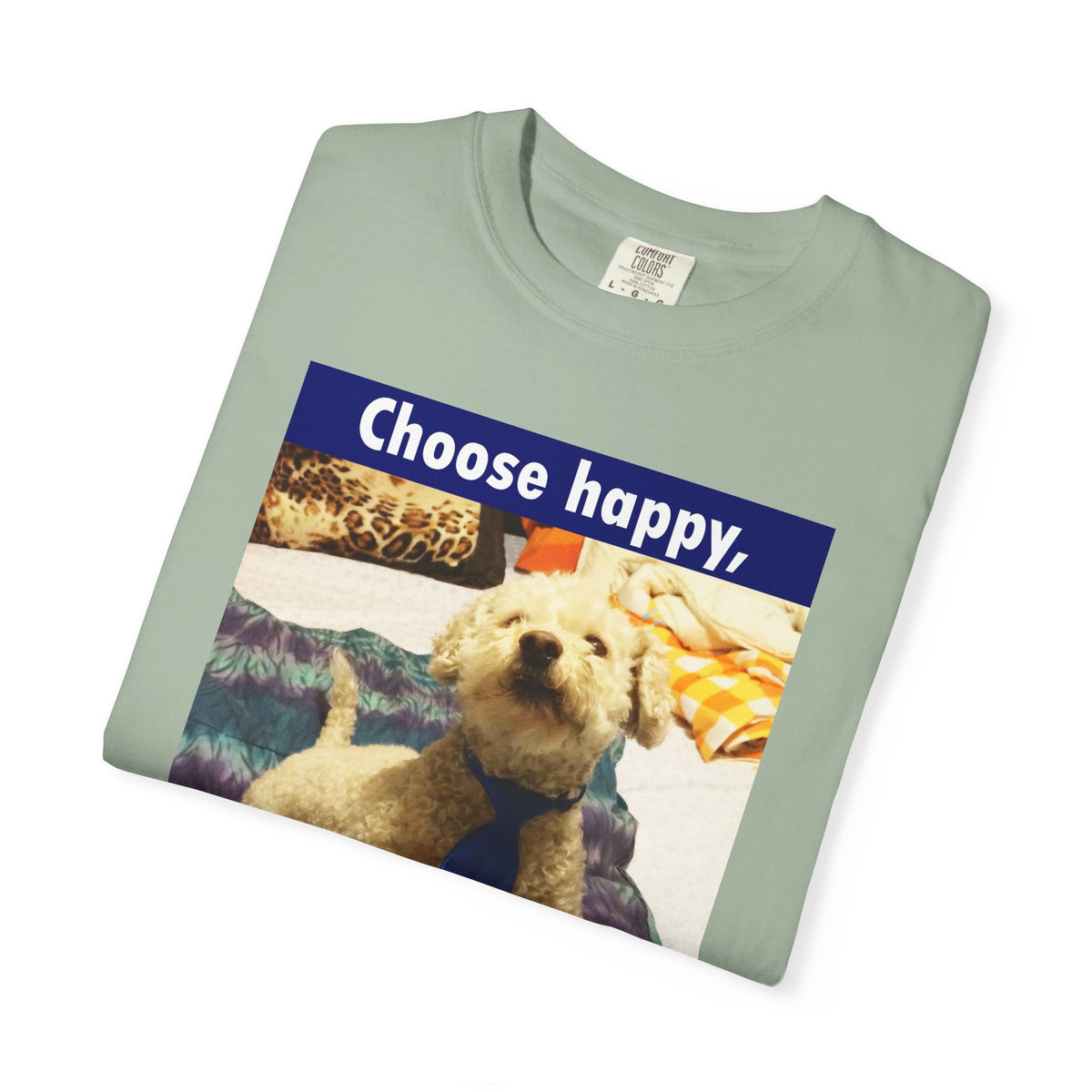 Choose Happy Puppy T-Shirt — "Choose happy, be happy." Motivational Dog Tee