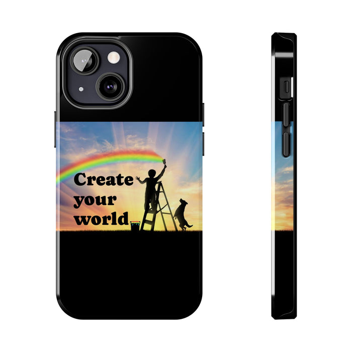 Create Your World Tough Phone Case – Inspirational Rainbow Art Protective Cover