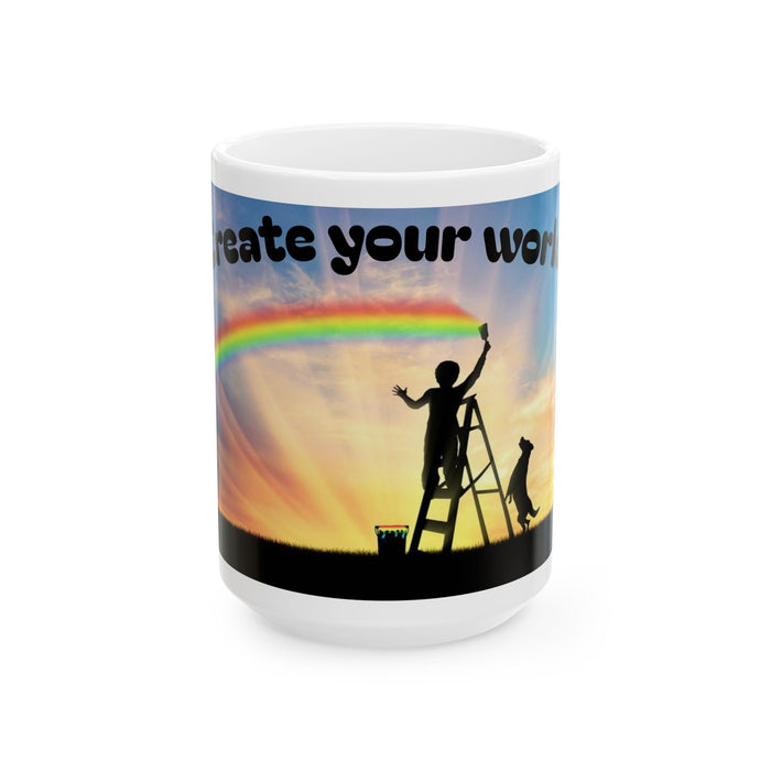 Create Your World Ceramic Mug — Inspirational Rainbow Painter Design (11oz/15oz)