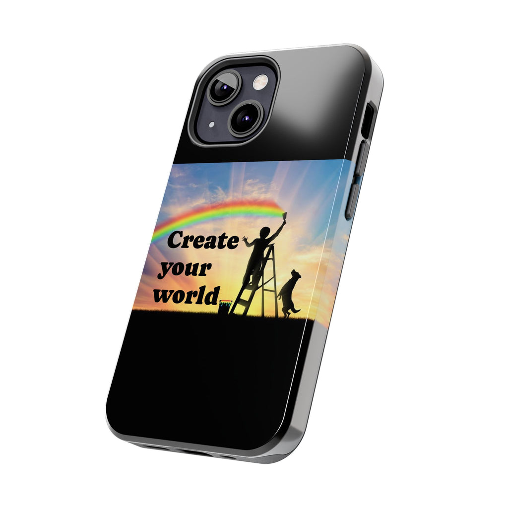Create Your World Tough Phone Case – Inspirational Rainbow Art Protective Cover