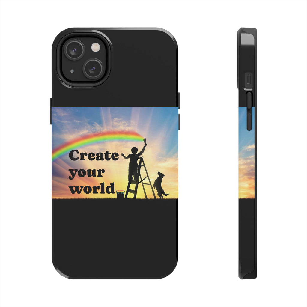 Create Your World Tough Phone Case – Inspirational Rainbow Art Protective Cover