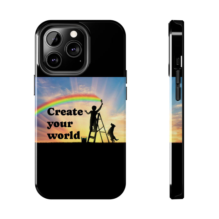 Create Your World Tough Phone Case – Inspirational Rainbow Art Protective Cover
