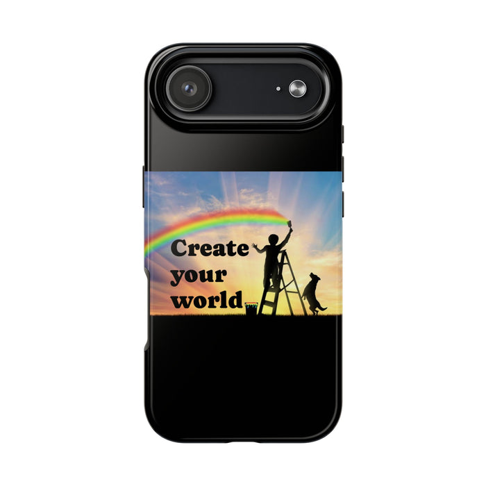 Create Your World Tough Phone Case – Inspirational Rainbow Art Protective Cover
