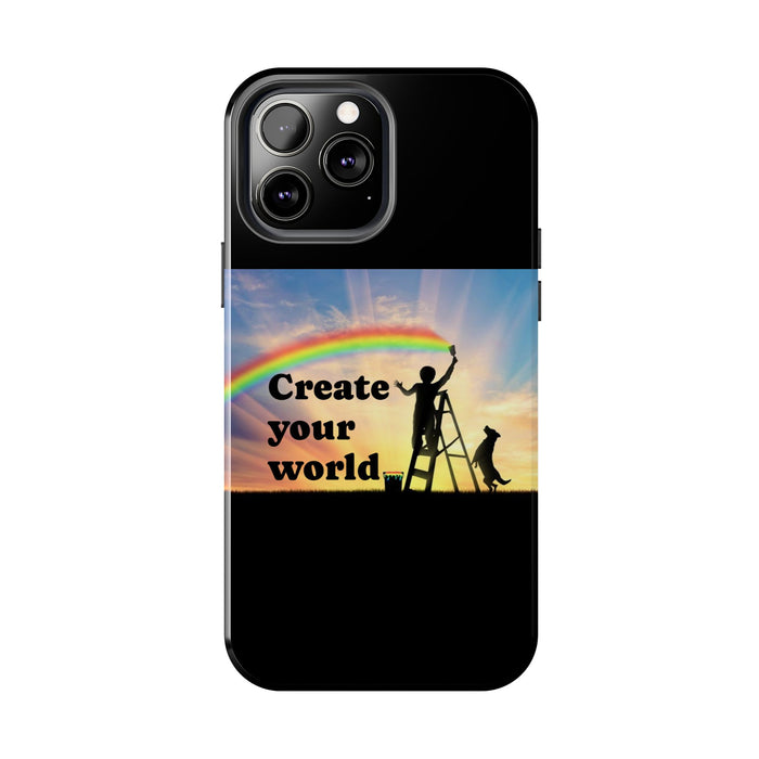 Create Your World Tough Phone Case – Inspirational Rainbow Art Protective Cover