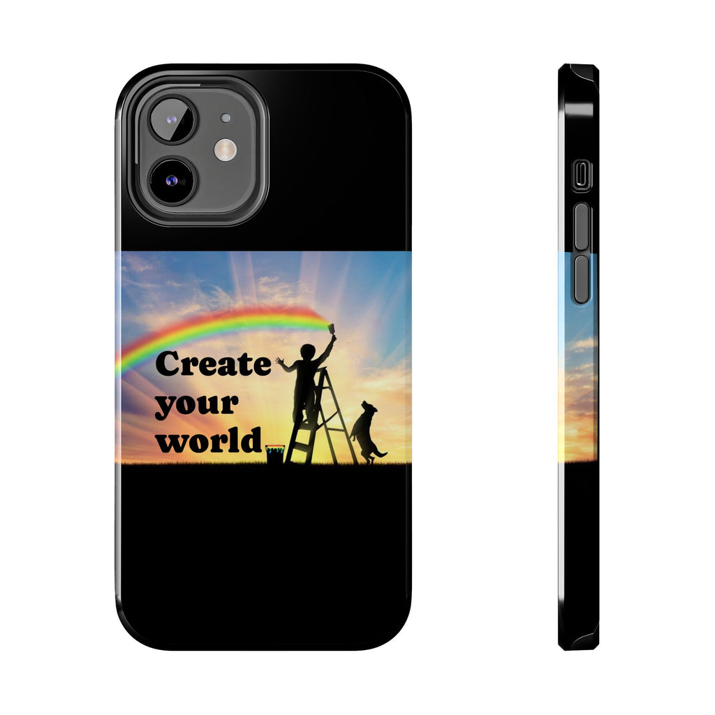 Create Your World Tough Phone Case – Inspirational Rainbow Art Protective Cover