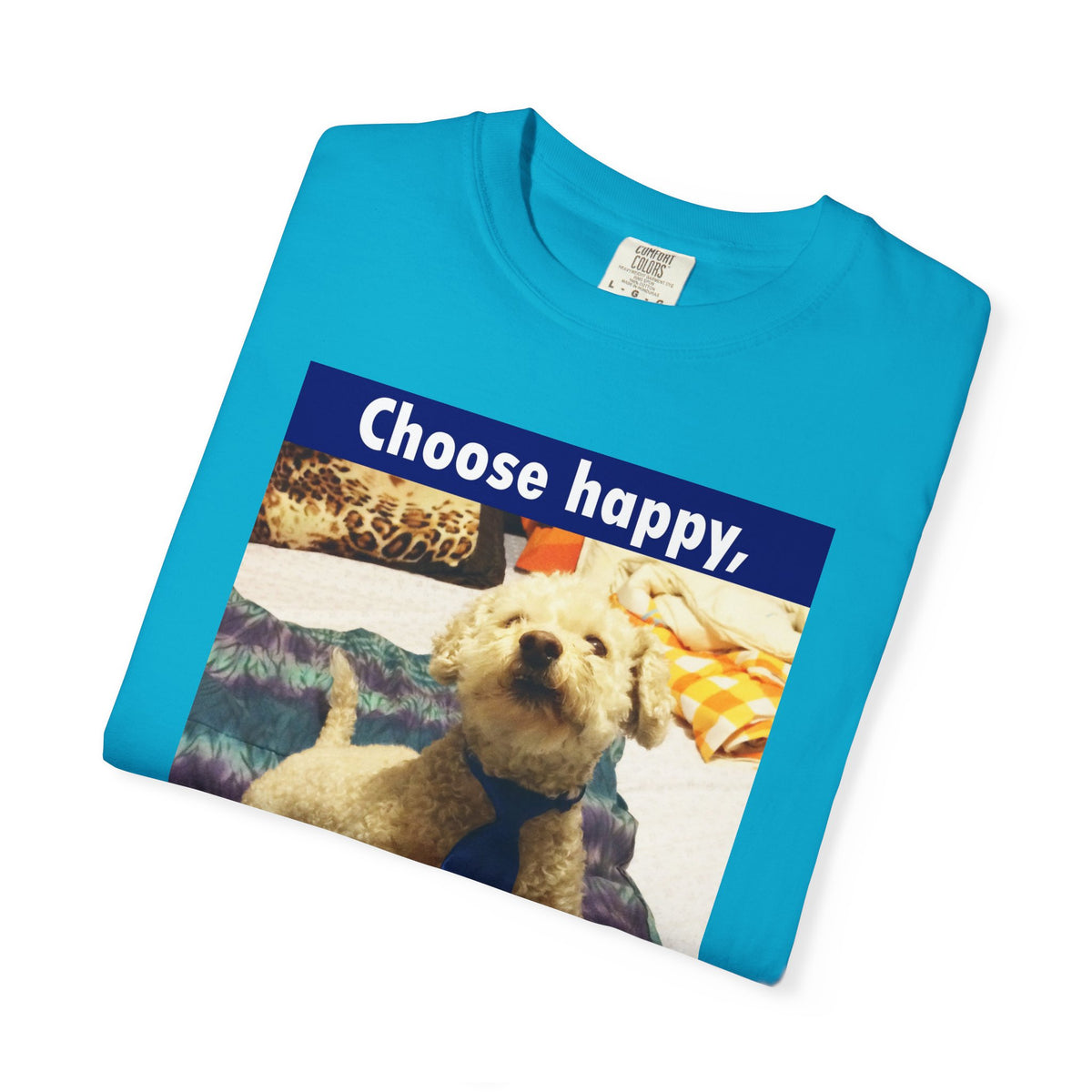 Choose Happy Puppy T-Shirt — "Choose happy, be happy." Motivational Dog Tee