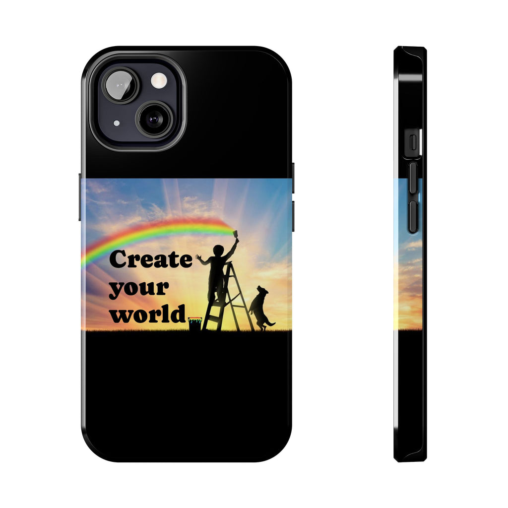 Create Your World Tough Phone Case – Inspirational Rainbow Art Protective Cover