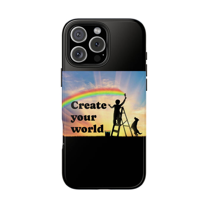 Create Your World Tough Phone Case – Inspirational Rainbow Art Protective Cover