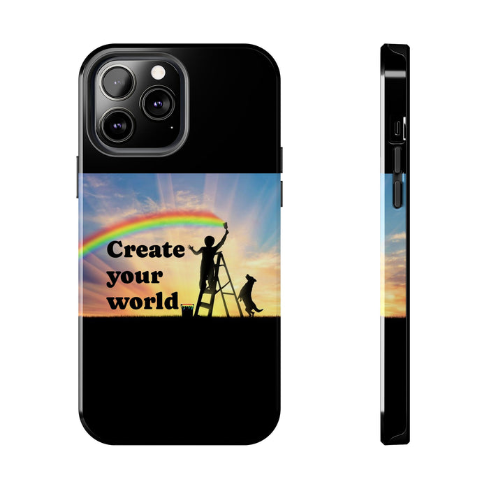 Create Your World Tough Phone Case – Inspirational Rainbow Art Protective Cover