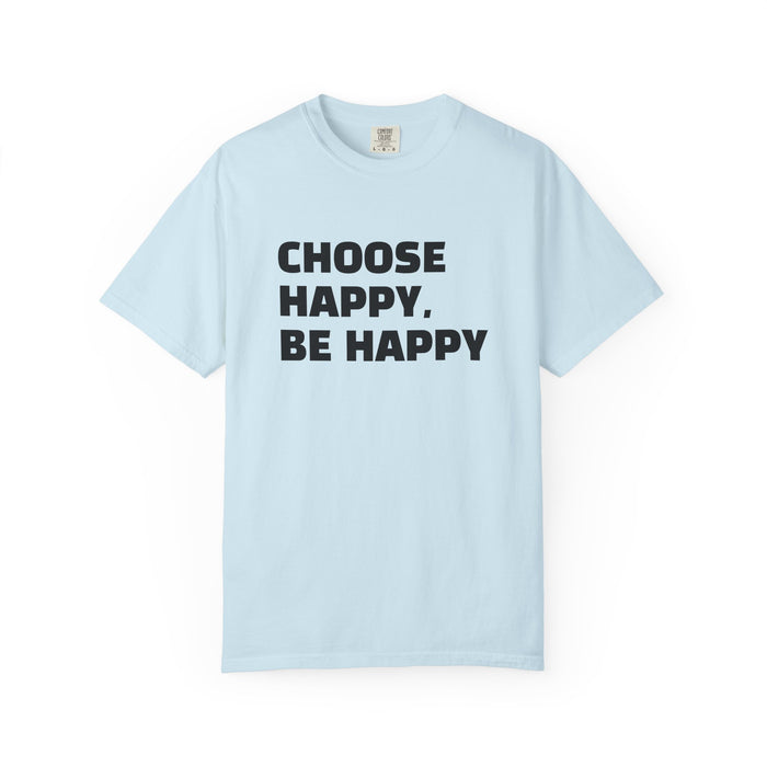 Choose Happy, Be Happy T-Shirt — Positive Message Graphic Tee