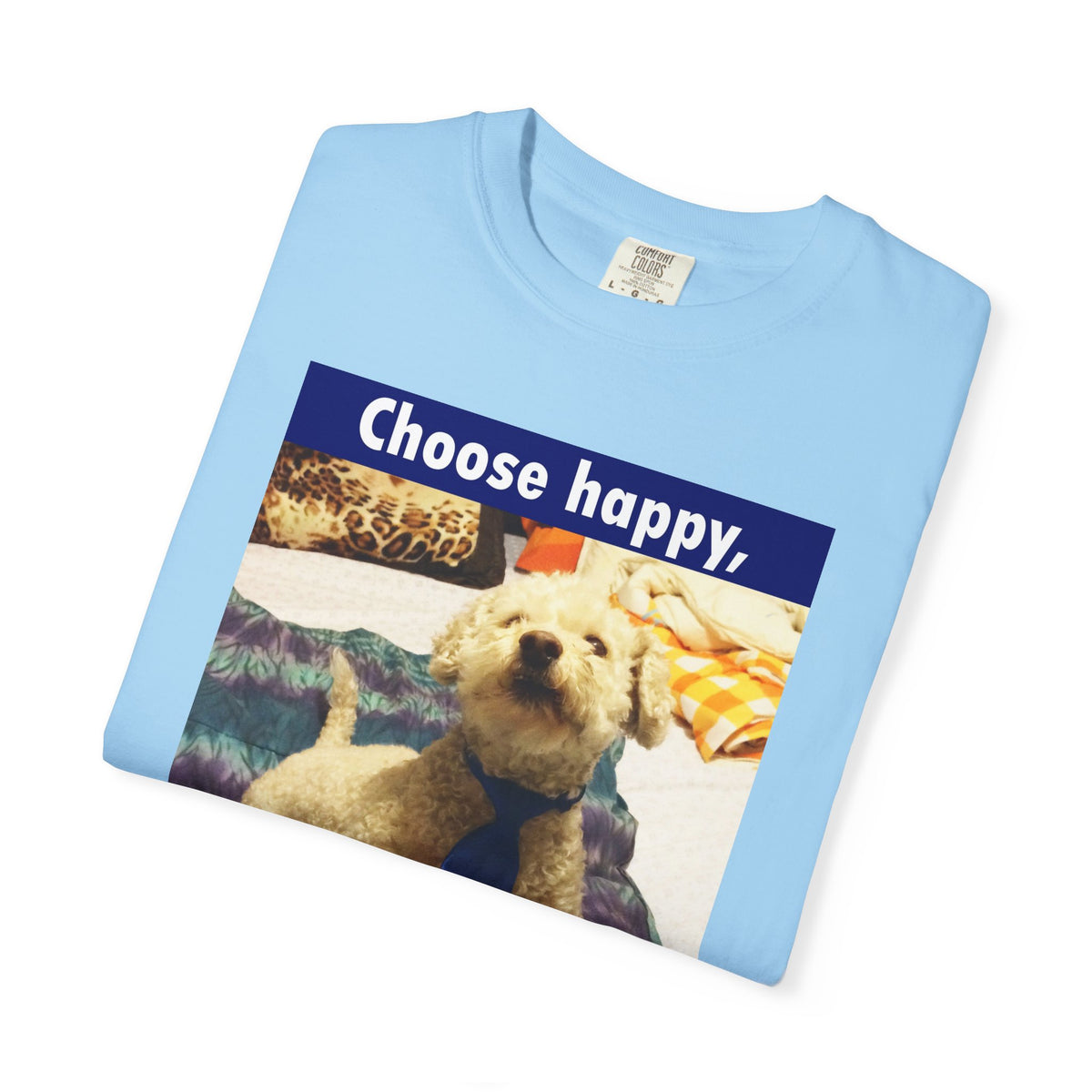 Choose Happy Puppy T-Shirt — "Choose happy, be happy." Motivational Dog Tee