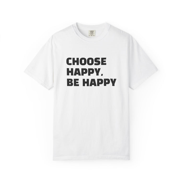 Choose Happy, Be Happy T-Shirt — Positive Message Graphic Tee