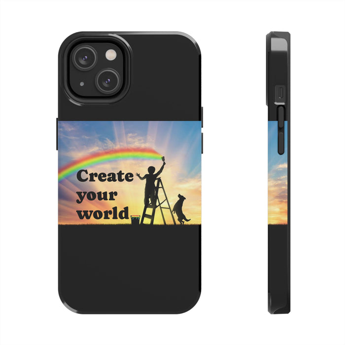 Create Your World Tough Phone Case – Inspirational Rainbow Art Protective Cover