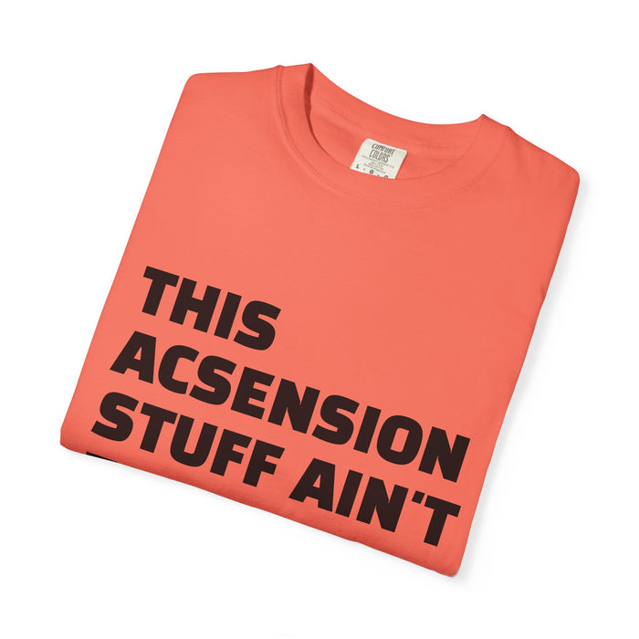 Ascension Quote T-Shirt — "This Ascension Stuff Ain't Easy" Spiritual Tee