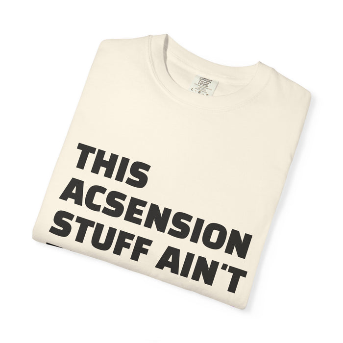 Ascension Quote T-Shirt — "This Ascension Stuff Ain't Easy" Spiritual Tee