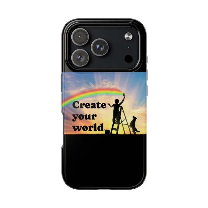 Create Your World Tough Phone Case – Inspirational Rainbow Art Protective Cover