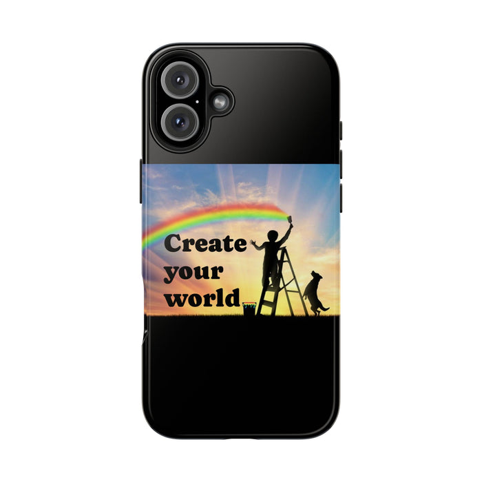 Create Your World Tough Phone Case – Inspirational Rainbow Art Protective Cover