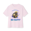 Choose Happy Puppy Be Happy T-Shirt | Dog Positivity Tee