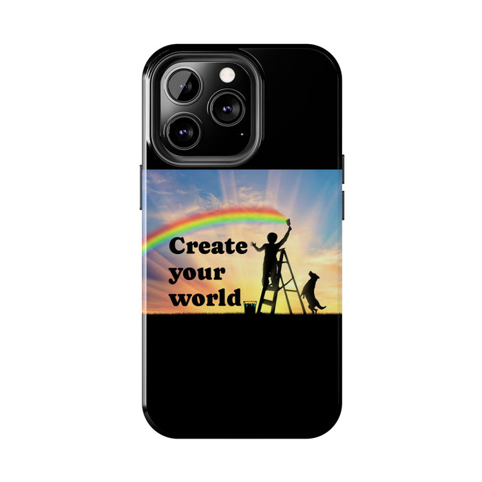 Create Your World Tough Phone Case – Inspirational Rainbow Art Protective Cover