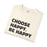 Choose Happy, Be Happy T-Shirt — Positive Message Graphic Tee