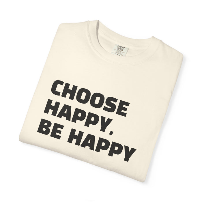 Choose Happy, Be Happy T-Shirt — Positive Message Graphic Tee