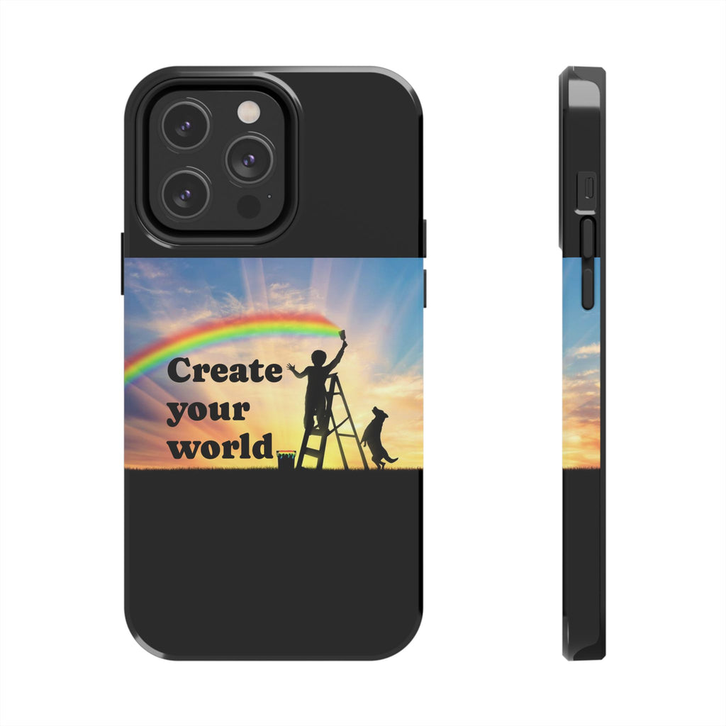 Create Your World Tough Phone Case – Inspirational Rainbow Art Protective Cover