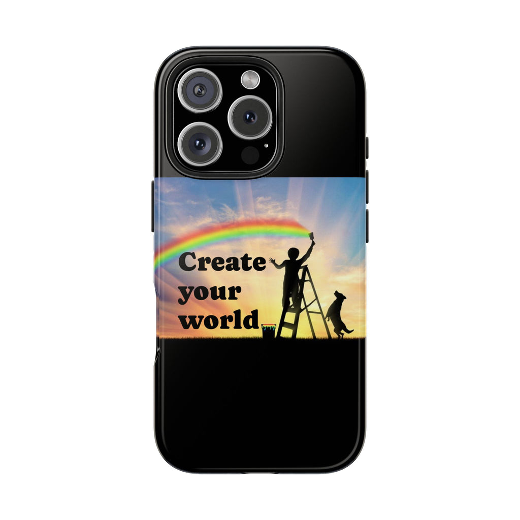 Create Your World Tough Phone Case – Inspirational Rainbow Art Protective Cover