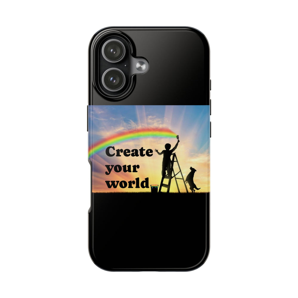 Create Your World Tough Phone Case – Inspirational Rainbow Art Protective Cover