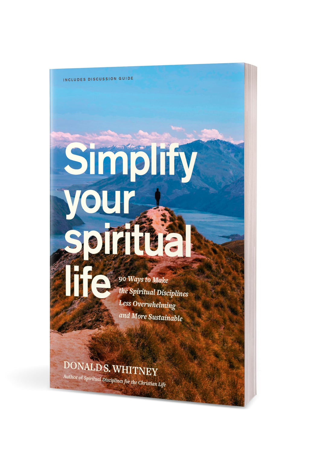 Simplify Your Spiritual Life: 90 Ways to Make the Spiritual Disciplines Less Overwhelming and More Sustainable
