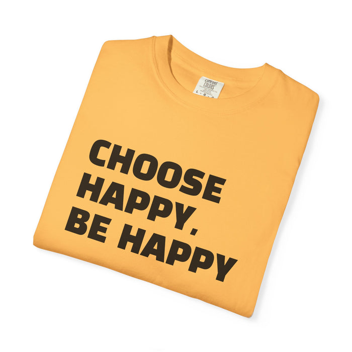 Choose Happy, Be Happy T-Shirt — Positive Message Graphic Tee