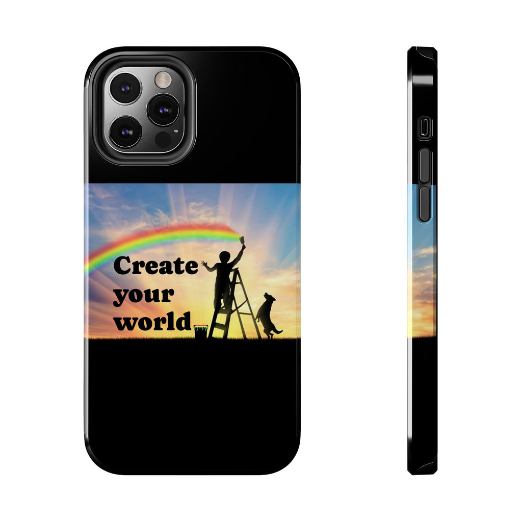 Create Your World Tough Phone Case – Inspirational Rainbow Art Protective Cover
